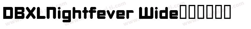 DBXLNightfever Wide字体转换
